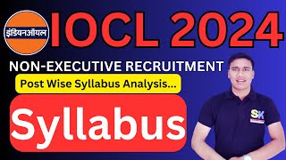 IOCL Recruitment 2024  Non  Executive Post Wise Syllabus Explaination  By Er Saurabh Sir [upl. by Schargel]