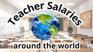 Teacher Salaries Around the World 2024 [upl. by Kinsman]