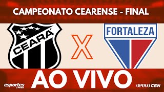 🔴Ceará x Fortaleza com Alessandro Oliveira AO VIVO Campeonato Cearense  FINAL VOLTA [upl. by Georgianna]