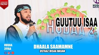 GUUTUU ISAA DHAALA SAAMAMNE USTAZ IBSAA HASAN [upl. by Aggarwal956]