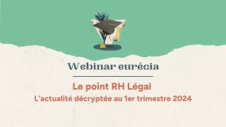 Le point RH Légal  lactualité décryptée au 1er trimestre 2024 [upl. by Devi758]