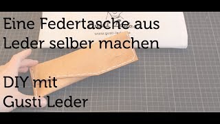 Tutorial  Wie bastle ich eine Federtasche  selfmade  Geschenk  Anleitung  DIY  Gusti Leder [upl. by Eniger]