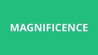 How To Pronounce Magnificence  Pronunciation Academy [upl. by Ahsilyt]