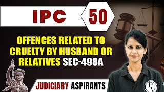 IPC 50  Offences Related To Cruelty By Husband or Relatives Sec498A  CLAT LLB amp Judiciary [upl. by Ellennad672]