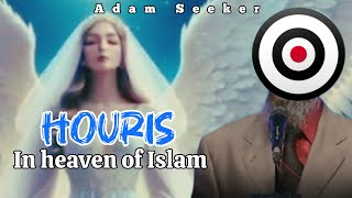 Adam Seeker  Houris In heaven of Islam QampA [upl. by Maya]