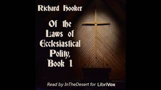 Of the Laws of Ecclesiastical Polity Book 1 by Richard Hooker read by InTheDesert  Full Audio Book [upl. by Odin]