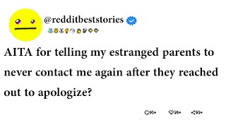 AITA for telling my estranged parents to never contact me again after they reached out to apologize [upl. by Akirdnuhs632]