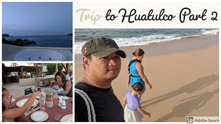 Huatulco July 2018 Wang Family Vacation Part 2 [upl. by Franklyn477]