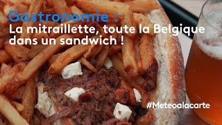 Gastronomie  la mitraillette toute la Belgique dans un sandwich [upl. by Aneeres]