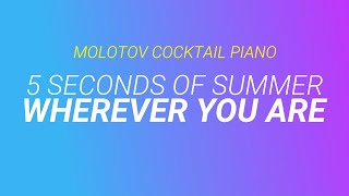 Wherever You Are ⬥ 5 Seconds of Summer 🎹 cover by Molotov Cocktail Piano [upl. by Sturdivant89]