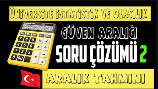 2 SORU GÜVEN ARALIĞI ARALIK TAHMİNLEMESİ SORU ÇÖZÜMÜ ÜNİVERSİTE İSTATİSTİK VE OLASILIK DERSİ [upl. by Kciredec]