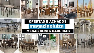 MAGAZINE LUIZA OFERTAS E ACHADOS DE MESAS DE JANTAR COM 6 CADEIRAS COM PREÇOS DE HOJE  2HS STORE [upl. by Jat]