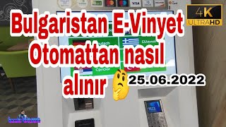 Bulgaristan EVinyeti Otomattan nasil alinir [upl. by Laurance144]