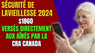 Sécurité de la Vieillesse 2024 1860 Versés Directement aux Aînés par la CRA Canada [upl. by Isolt326]