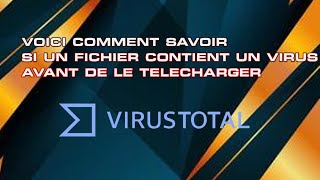 VOICI COMMENT SAVOIR SI UN FICHIER CONTIENT UN VIRUS AVANT DE LE TELECHARGER [upl. by Eelyam]