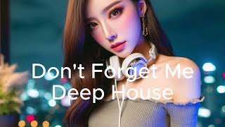 Dont Forget Me  Deep House downtempo chillout music [upl. by Kissie]