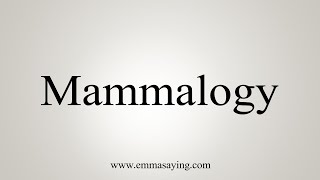 How To Say Mammalogy [upl. by Ydarb]