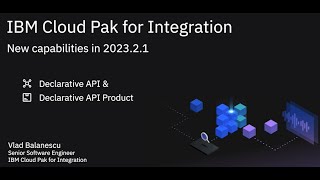 IBM Cloud Pak for Integration New capabilities Declarative API and Declarative API Product [upl. by Briggs]