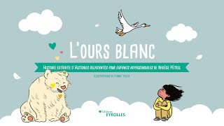 Lours blanc  une histoire relaxante pour un enfant hypersensible [upl. by Nylaehs146]