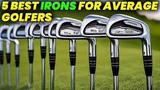 5 Best Irons For Average Golfers 2024 Top Irons for Intermediate Golfers [upl. by Xuaeb432]