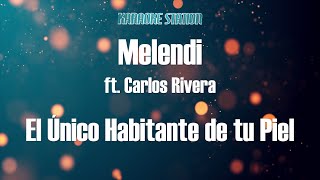 Melendi  El Unico Habitante de tu Piel Karaoke [upl. by Nilerual]