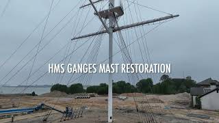 HMS GANGES MAST Restoration Completed 4K [upl. by Lorri]