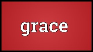 Grace Meaning [upl. by Vonny543]