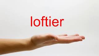 How to Pronounce loftier  American English [upl. by Olotrab839]