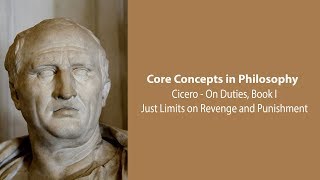 Cicero On Duties book 1  Just Limits On Revenge And Punishment  Philosophy Core Concepts [upl. by Drobman854]