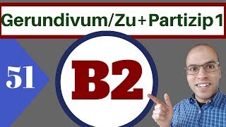 B2 51 الدرس  GerundivumZU  Partizip1 [upl. by Groh566]