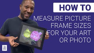 How to Measure Picture Frame Sizes for Your Art or Photo [upl. by Auohs]