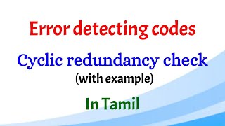 Cyclic redundancy check  CRC  Error detecting codes  Cyclic codes  Networking  Tamil [upl. by Ladiv]