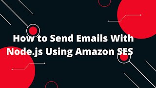 Sending Email Using Amazon SES 3 How to Send Emails With Nodejs Using Amazon SES [upl. by Holder825]