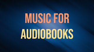 Music For Audiobooks  Background Music And Sounds For Audio Book Producers  Royalty Free [upl. by Laon]