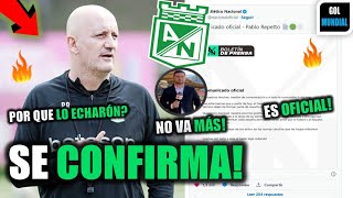 🟢ULTIMA HORA ATLETICO NACIONAL CONFIRMÓ LA SALIDA DE PABLO REPETTO  ES OFICIAL [upl. by Hamehseer292]