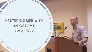 Mastering Life with an Ostomy Part 1 of 3 [upl. by Sorac]