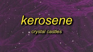 Crystal Castles  KEROSENE Lyrics [upl. by Liddie]