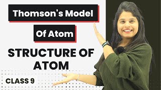 Thomsons Model of Atom  Chapter 4  Structure Of Atom  Class 9 Science [upl. by Anala]