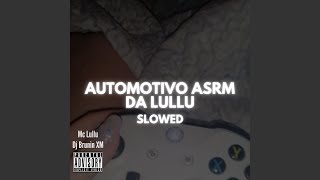 Automotivo Asrm da Lullu Slowed [upl. by Nelleeus]