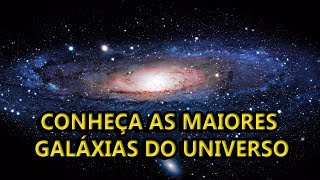 CONHEÇA AS MAIORES GALÁXIAS DO UNIVERSO [upl. by Larrisa]