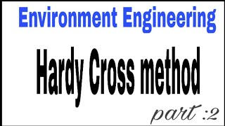 HARDY CROSS METHOD to Analysis of flow in pipe network  part 2  ENVIRONMENTAL ENGINEERING [upl. by Kcirted]