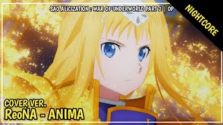 Nightcore  ANIMA Cover Ver  ReoNA SAO Alicization  War of Underworld Part 2 OP [upl. by Horwitz]