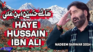 Haye Hussain Ibn Ali  Nadeem Sarwar  45th Album  2024  1446 [upl. by Auqenes]