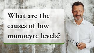 What are the causes of low monocyte levels [upl. by Mendy]