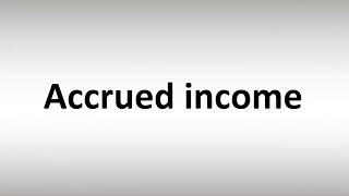 How to Pronounce Accrued income [upl. by Itsyrc]