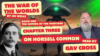 War of The Worlds by HG Wells Ch 03 On Horsall Common Read by Gav Cross [upl. by Anihpesoj118]