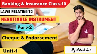 Unit1  Part2  Laws Relating to Negotiable Instrument Cheque amp Edoresement  Class 10th  BampI [upl. by Alwyn669]