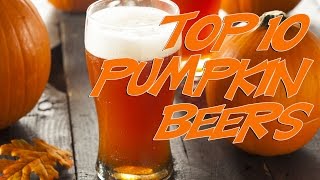 Top 10 Pumpkin Beers [upl. by Erihppas]