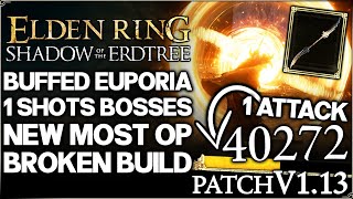 Shadow of the Erdtree  Euporia  BROKEN OP Now  New Best ALL BOSSES 1 SHOT Build  Elden Ring DLC [upl. by Kinnon690]