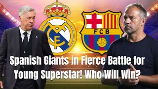 🚨 BREAKING SPANISH GIANTS CAUGHT IN BATTLE FOR NEW STAR WHO WILL GET HIM [upl. by Eneres]